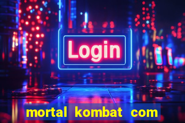 mortal kombat com dinheiro infinito